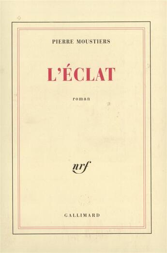 Couverture du livre « L'eclat » de Pierre Moustiers aux éditions Gallimard