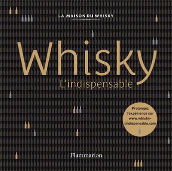 Couverture du livre « Whisky ; l'indispensable » de Maison Du Whisky aux éditions Flammarion