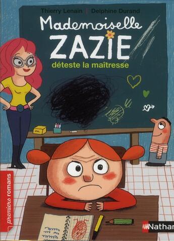 Couverture du livre « Mademoiselle Zazie déteste la maîtresse » de Thierry Lenain aux éditions Nathan