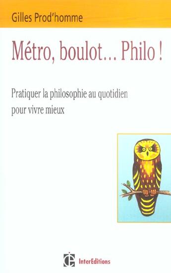 Couverture du livre « Metro, Boulot... Philo ; La Philosophie, Un Art De Vivre Pour Aujourd'Hui » de Gilles Prod'Homme aux éditions Intereditions