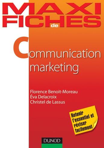 Couverture du livre « Maxi fiches : communication marketing » de Christel De Lassus et Eva Delacroix et Florence Benoit-Moreau aux éditions Dunod