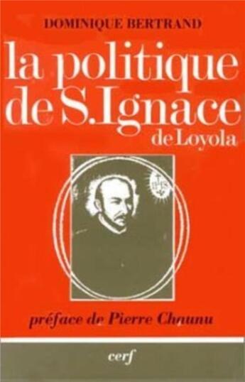 Couverture du livre « La Politique de saint Ignace de Loyola » de Dominique Bertrand aux éditions Cerf