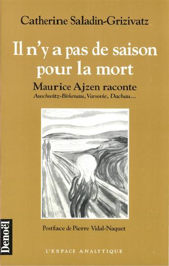 Couverture du livre « Il n'y a pas de saison pour la mort : Maurice Ajzen raconte Auschwitz-Birkeneau, Varsovie, Dachau... » de Catherine Saladin-Grizivatz aux éditions Denoel