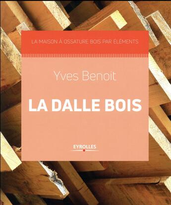 Couverture du livre « La dalle bois » de Yves Benoit aux éditions Eyrolles