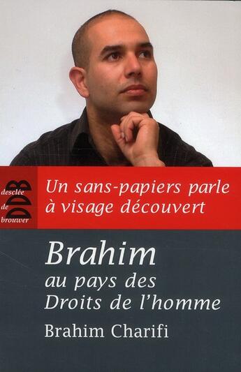 Couverture du livre « Brahim au pays des droits de l'homme ; un sans-papiers parle à visage découvert » de Brahim Charifi aux éditions Desclee De Brouwer