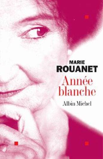 Couverture du livre « Annee blanche » de Marie Rouanet aux éditions Albin Michel