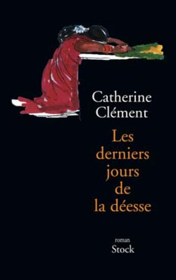 Couverture du livre « Les derniers jours de la deesse » de Catherine Clement aux éditions Stock