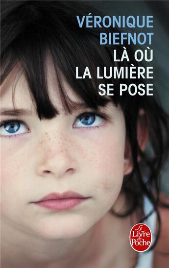 Couverture du livre « Là où la lumière se pose » de Veronique Biefnot aux éditions Le Livre De Poche