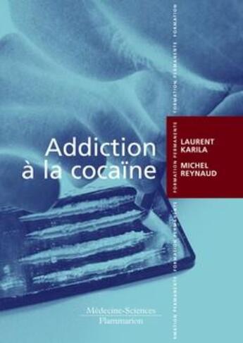 Couverture du livre « Addiction à la cocaïne » de Michel Reynaud et Laurent Karila aux éditions Lavoisier Medecine Sciences