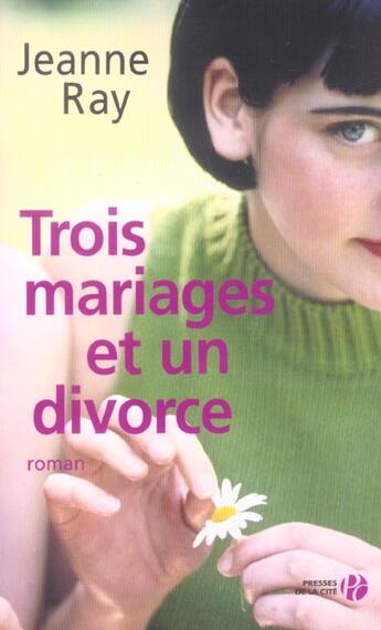 Couverture du livre « Trois mariages et un divorce » de Jeanne Ray aux éditions Presses De La Cite