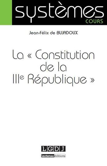 Couverture du livre « La constitution de la IIIe République » de Jean-Felix De Bujadoux aux éditions Lgdj