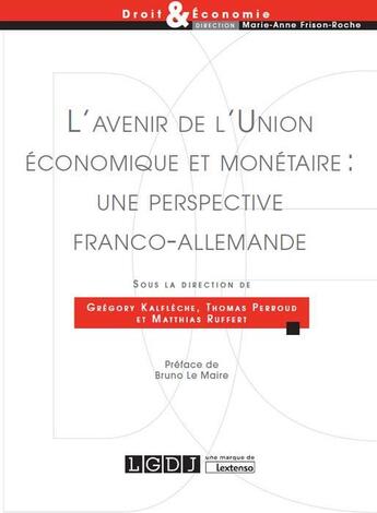 Couverture du livre « L'avenir de l'Union économique et monétaire : une perspective franco-allemande » de Thomas Perroud et Gregory Kalfleche et Matthias Ruffert aux éditions Lgdj