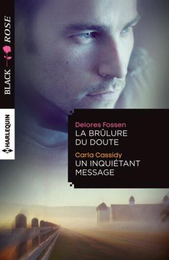 Couverture du livre « La brûlure du doute ; un inquiétant message » de Carla Cassidy et Delores Fossen aux éditions Harlequin