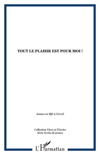 Couverture du livre « Tout le plaisir est pour moi ! » de  aux éditions Editions L'harmattan