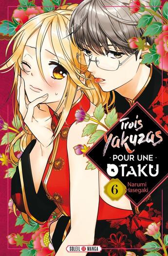 Couverture du livre « Trois yakuzas pour une otaku Tome 6 » de Narumi Hasegaki aux éditions Soleil