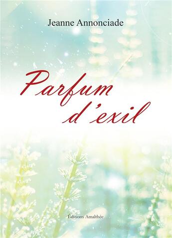 Couverture du livre « Parfum d'exil » de Jeanne Annonciade aux éditions Amalthee