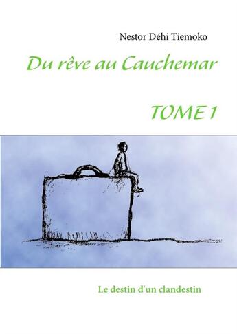 Couverture du livre « Du rêve au cauchemar » de Nestor Dehi Tiemoko aux éditions Books On Demand