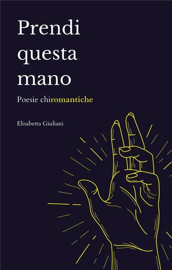 Couverture du livre « Prendi questa mano : poésie chiromantiche » de Elisabetta Giuliani aux éditions Books On Demand