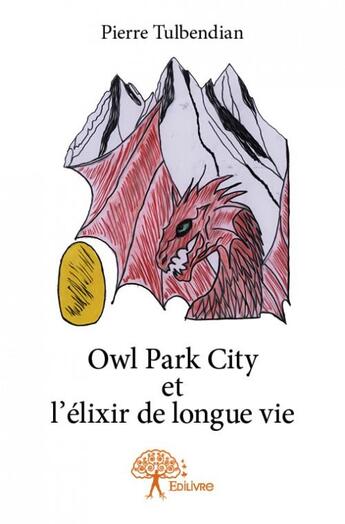 Couverture du livre « Owl Park City et l'élixir de longue vie » de Pierre Tulbendian aux éditions Edilivre