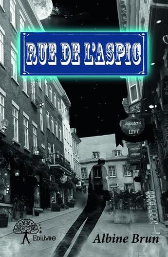 Couverture du livre « Rue de l'Aspic » de Albine Brun aux éditions Edilivre