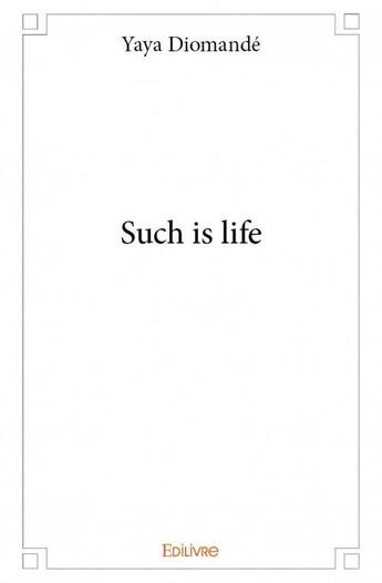 Couverture du livre « Such is life » de Yaya Diomande aux éditions Edilivre