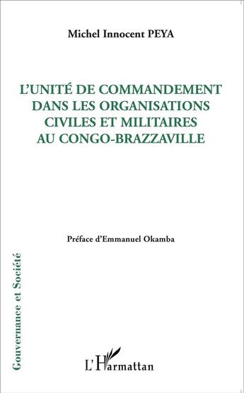 Couverture du livre « L'unité de commandement dans les organisations civiles et militaires au Congo-Brazzaville » de Michel Innocent Peya aux éditions L'harmattan