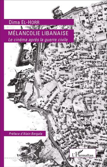 Couverture du livre « Melancolie libanaise - le cinema apres la guerre civile » de El-Horr Dima aux éditions L'harmattan
