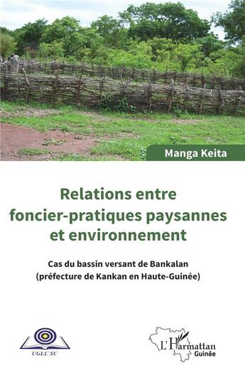 Couverture du livre « Relations entre foncier-pratiques paysannes et environnement ; cas du bassin de Bankalan (préfecture de Kankan en Haute-Guinée) » de Manga Keita aux éditions L'harmattan