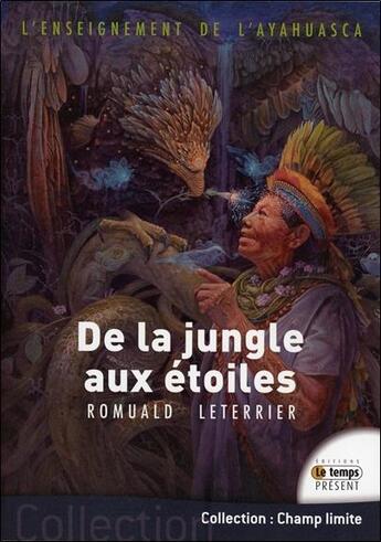 Couverture du livre « L'enseignement de l'ayahuasca ; de la jungle aux étoiles » de Romuald Leterrier aux éditions Temps Present
