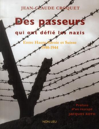 Couverture du livre « Des passeurs qui ont defie les nazis - entre haute-savoie et suisse, 1940-1944 » de Croquet Jean-Claude aux éditions Non Lieu