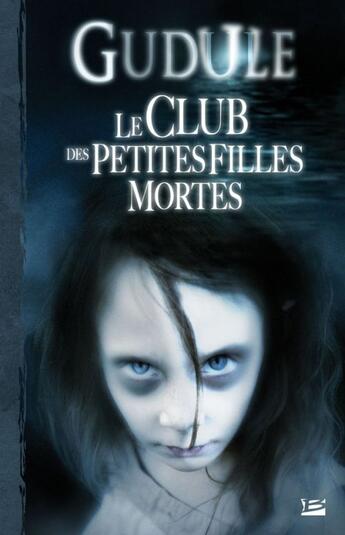 Couverture du livre « Intégrale Tome 1 ; le club des petites filles mortes » de Gudule aux éditions Bragelonne