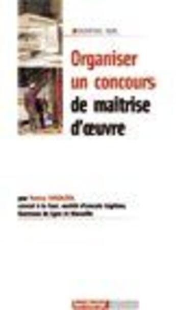 Couverture du livre « L'Essentiel Sur ; Organiser Un Concours De Maître D'Oeuvre » de Patrice Cossalter aux éditions Territorial