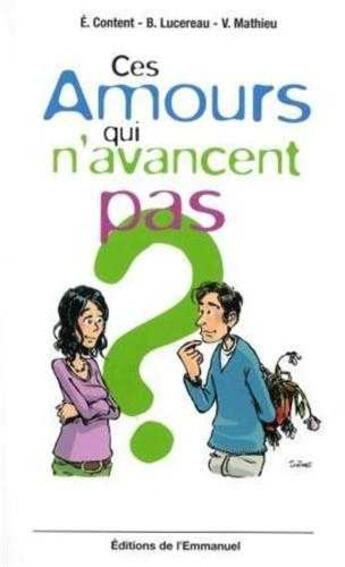 Couverture du livre « Ces amours qui n'avancent pas ? » de E. Content et B. Lucereau et V. Mathieu aux éditions Emmanuel