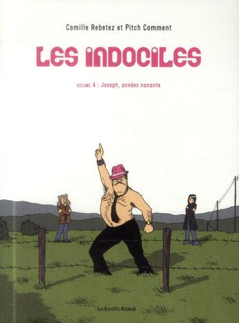 Couverture du livre « Les indociles Tome 4 : Joseph, années nonante » de Camille Rebetez et Pitch Comment aux éditions Les Enfants Rouges