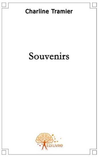 Couverture du livre « Souvenirs » de Charline Tramier aux éditions Edilivre