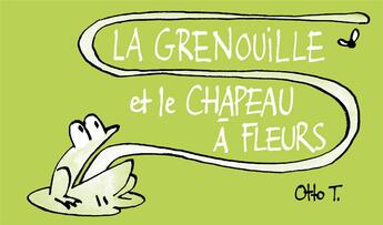 Couverture du livre « La grenouille et le chapeau à fleur » de Otto T. aux éditions Editions Flblb