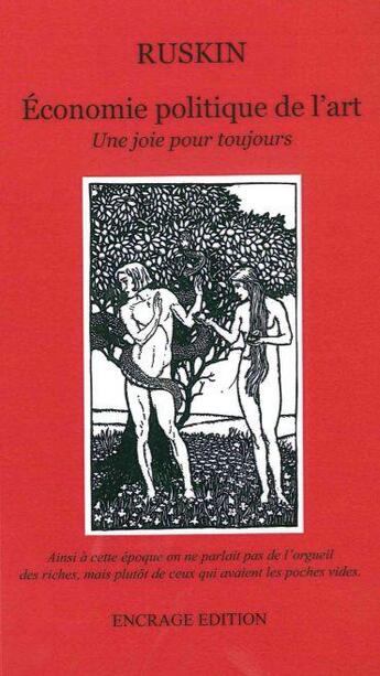 Couverture du livre « Économie politique de l'art ; une joie pour toujours » de John Ruskin aux éditions Encrage