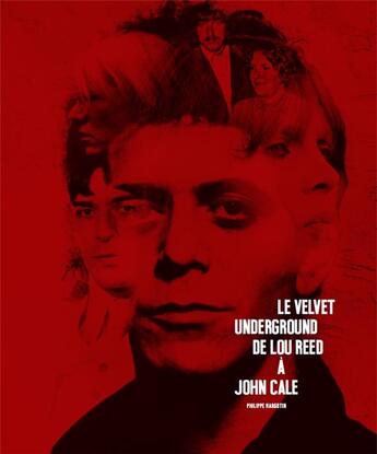 Couverture du livre « Le Velvet Underground ; de Lou Reed à John Cale » de Philippe Margotin aux éditions Chronique