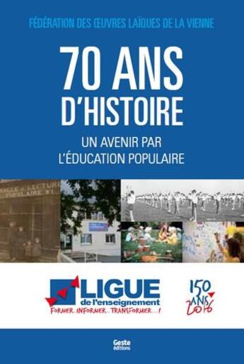 Couverture du livre « 70 ans d'histoire ; un avenir par l'éducation populaire » de  aux éditions Geste