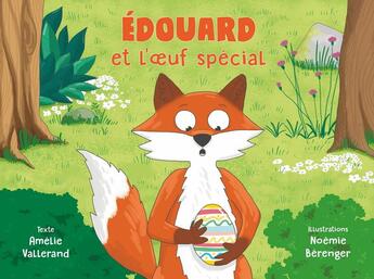 Couverture du livre « Edouard et l'oeuf spécial » de Amelie Vallerand et Noemie Berenger aux éditions Mk67