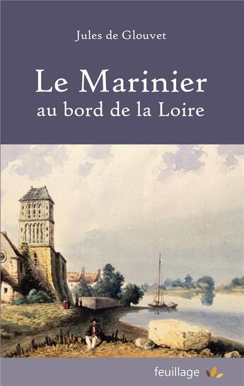 Couverture du livre « Le marinier au bord de la Loire » de Jules De Glouvet aux éditions Feuillage