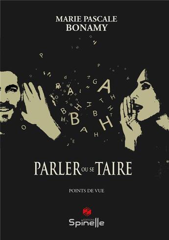 Couverture du livre « Parler ou se taire » de Marie-Pascale Bonamy aux éditions Spinelle