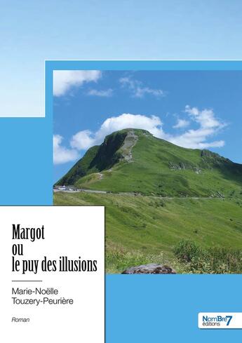 Couverture du livre « Margot ou le puy des illusions » de Marie-Noelle Touzery-Peuriere aux éditions Nombre 7