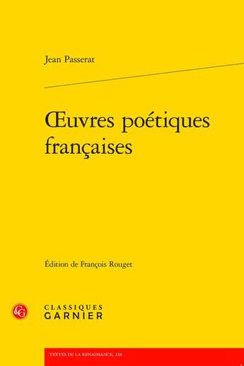 Couverture du livre « Oeuvres poétiques françaises » de Passerat Jean aux éditions Classiques Garnier