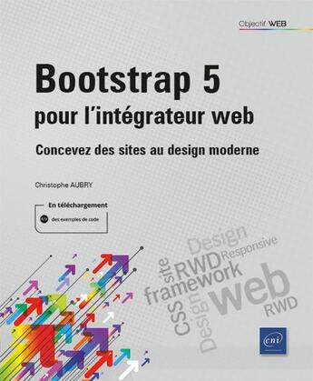 Couverture du livre « Bootstrap 5 pour l'intégrateur web : concevez des sites au design moderne ; niveau initié à confirmé » de Christophe Aubry aux éditions Eni