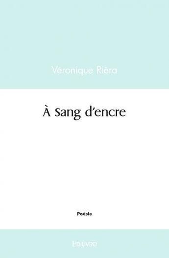 Couverture du livre « A sang d'encre » de Riera Veronique aux éditions Edilivre