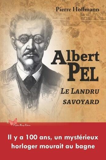 Couverture du livre « Albert Pel, le Landru savoyard » de Hoffmann Pierre aux éditions Papillon Rouge