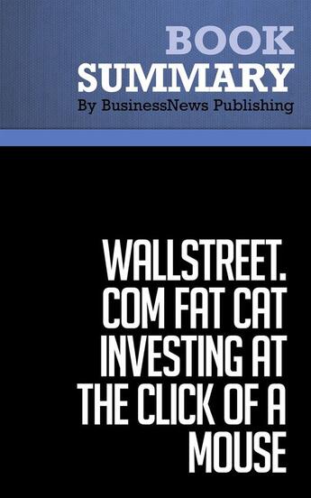 Couverture du livre « Wallstreet.Com: Fat Cat Investing at the Click of a Mouse : Review and Analysis of Klein's Book » de Businessnews Publish aux éditions Business Book Summaries