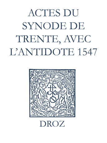 Couverture du livre « Recueil des opuscules 1566. Actes du Synode de Trente, avec l'antidote (1547) » de Laurence Vial-Bergon aux éditions Epagine