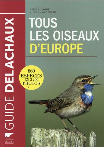 Couverture du livre « Tous les oiseaux d'Europe » de Frederic Jiguet et Aurelien Audevard aux éditions Delachaux & Niestle